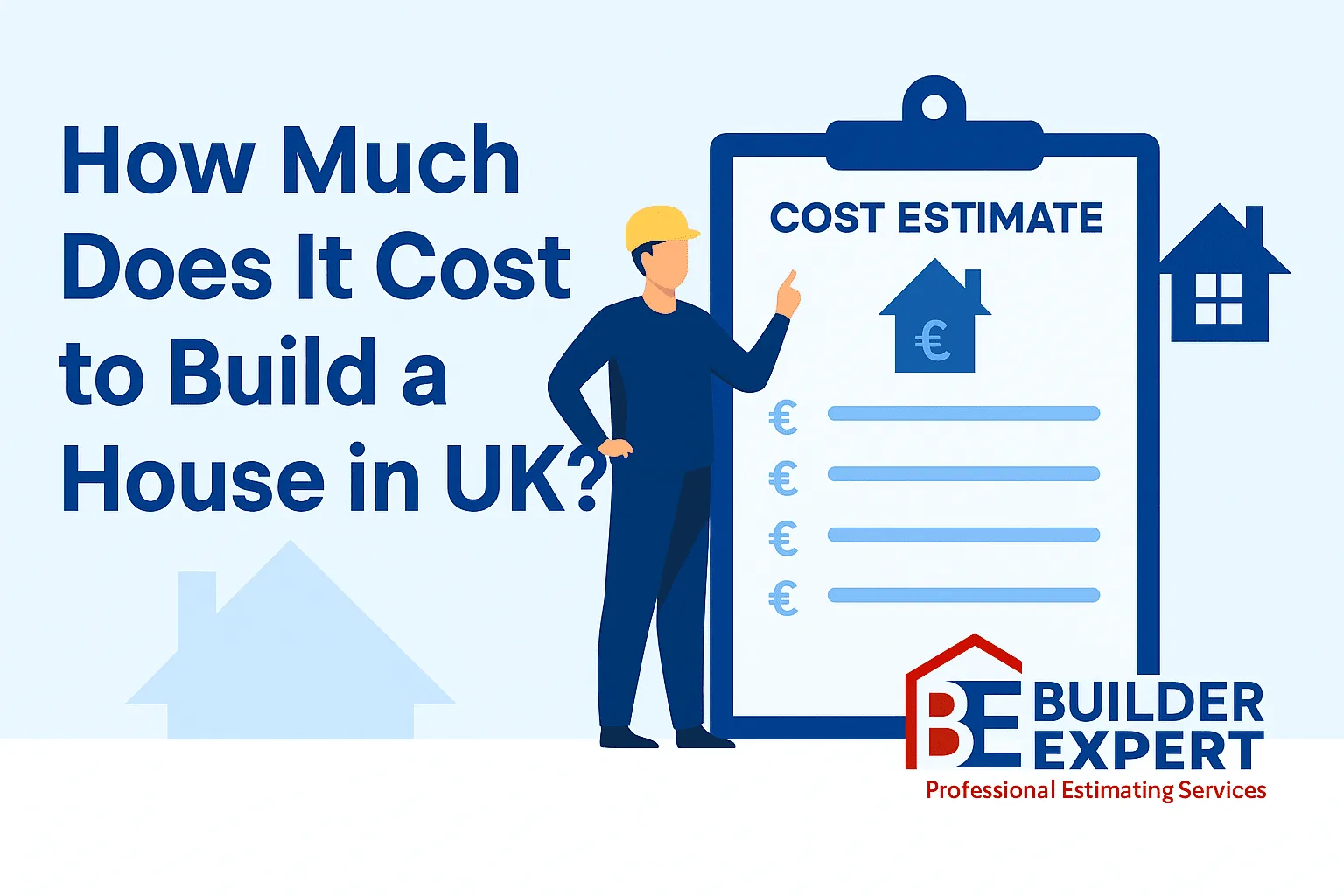 Illustration showing a construction worker and cost estimate clipboard with the headline ‘How Much Does It Cost to Build a House in UK?’ and the Builder Expert logo.